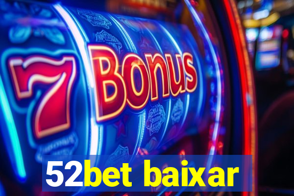 52bet baixar